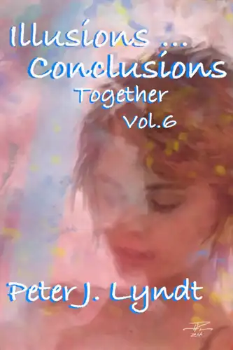 Illusions...Conclusions Together - Volume 6